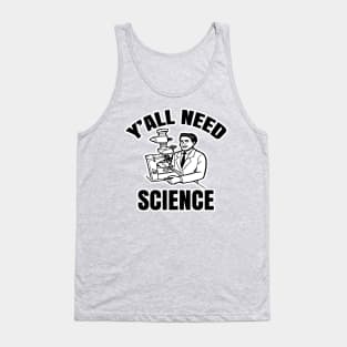 Y'all Need Science Tank Top